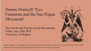 Dennis Denisoff: 'Eco-Feminism and the Neo-Pagan Movement'