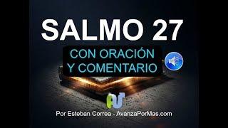 SALMO 27 Con PODEROSA ORACIÓN y EXPLICACIÓN Biblia Hablada, en Audio Narrada en Voz Humana con Letra