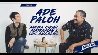 Diskas Episode 22 : ADE PALOH - ANTARA MATRAMAN, CIKINI & LOS ANGELES