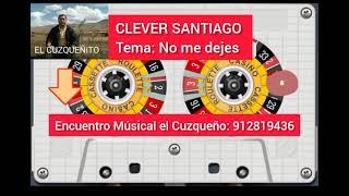 CLEVER SANTIAGO - NO ME DEJES