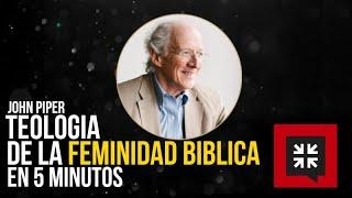 Resumen de la Feminidad bíblica -  John Piper