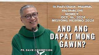 ANO ANG DAPAT MONG GAWIN?- Homily by Fr Dave Concepcion on Oct. 16, 2024 MISYONG PILIPINO 2024