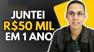 COMO JUNTAR R$50 MIL EM 12 MESES | ALCANCEI R$50 MIL EM 1 ANO