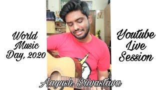 World Music Day Live Session | Aayush Srivastava