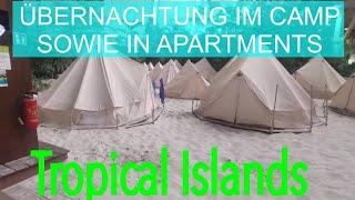 Tropical Islands - Übernachten im Camp und in Apartments