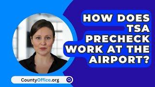 How Does TSA Precheck Work At The Airport? - CountyOffice.org