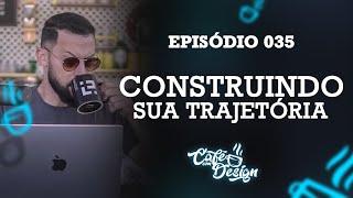 Construindo sua Trajetória no Design Gráfico - Café Com Design 035