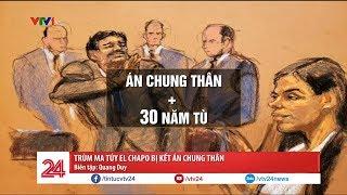 Trùm ma túy El Chapo bị kết án chung thân | VTV24