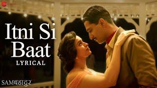 Itni Si Baat | Sam Bahadur | Vicky Kaushal, Sanya M | Shreya Ghoshal & Sonu Nigam | SEL | Lyrical