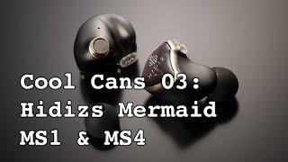 Cool cans 03: Hidizs Mermaid MS1 Dynamics and MS4 Hybrids review