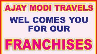 AJAY MODI TRAVELS A'bad. FRANCHISES.