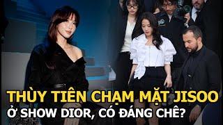 Thùy Tiên chạm mặt Jisoo ở show Dior, có đáng chê?