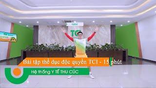 BÀI THỂ DỤC BUỔI SÁNG 15 PHÚT | TĂNG CƯỜNG SỨC KHỎE | THU CÚC TCI BIÊN SOẠN