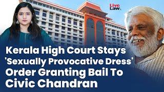 Kerala High Court Stays 'Sexually Provocative Dress' Order Granting Bail To Civic Chandran