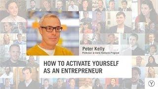 How to Activate Yourself as an Entrepreneur | Peter Kelly