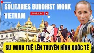 Solitaries BuddhistMonk - Đài nước ngoài phóng sự về sư Minh Tuệ.