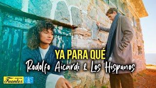 Ya para Qué - Rodolfo Aicardi & Los Hispanos (VIDEO LETRA)