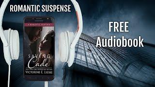 Saving Cade - A full free Romantic Suspense Audiobook by Victorine E. Lieske