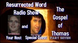 RWRS~Overview of Gospel of Thomas with Apocryphile1970~Part 7 Final