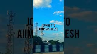 Journey to AIIMS RISHIKESH 🩺||1st year MBBS||#aiimsrishikesh #dreamcollege #medico #shorts
