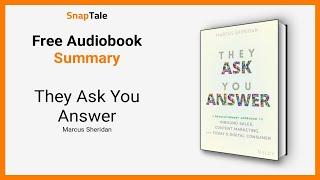 They Ask You Answer by Marcus Sheridan: 9 Minute Summary