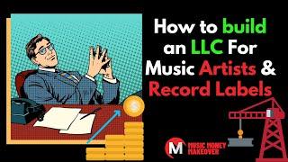 How to build an LLC For Music Artists & Record Labels