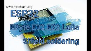 EBYTE LoRa E32 E22 soldering ESP32 DOIT DEK KIT v1 shield