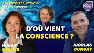 Les mystères de la CONSCIENCE - Miriam GABLIER & Nicolas DUMONT