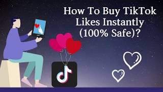 How To Buy TikTok Likes Instantly (100% Safe)?