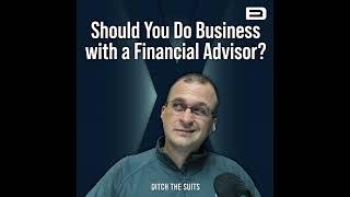 Should You Do Business with a Financial Advisor