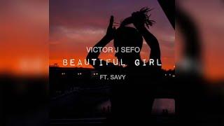 Victor J Sefo - Beautiful Girl (Audio) feat. Savy