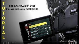 The Panasonic Lumix FZ300/330 Beginner's Guide to Creating Video