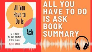 All You Have to Do Is Ask: Audio Summary (Ben Shapiro) | The Power of Direct Communication