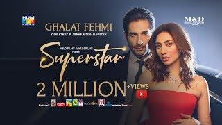 Ghalat Fehmi Song | Superstar | Mahira Khan | Bilal Ashraf | Asim & Zenab | Azaan & Saad