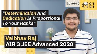 CTwT E440 - IIT JEE Advanced 2020 Topper Vaibhav Raj AIR 03 | IIT Bombay | First Attempt