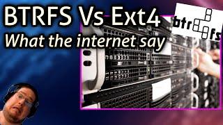 BTRFS Vs Ext4 - What the internet say