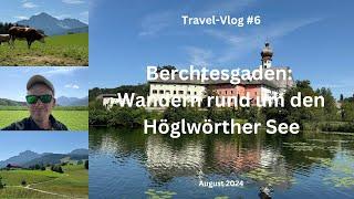 Berchtesgaden: Wanderung um den Höglwörther See - August 2024 - Travel-Vlog #6