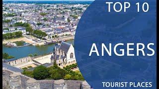 Top 10 Best Tourist Places to Visit in Angers | France - English