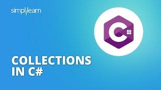 Collections In C# Explained | Collections In C Sharp For Beginners | C# Tutorial | Simplilearn