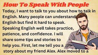 How To Speak With People || Graded Reader || Improve Your English || Listen And Practice || Learn