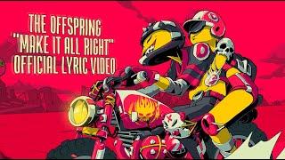 The Offspring - Make It All Right [Official Lyric Video]