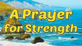 A Powerful Prayer for Strength - God's Strength - Daily Prayer to God