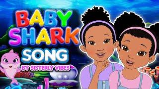 Baby Shark Song | Sisterly Vibes Kids Songs & Nursery Rhymes