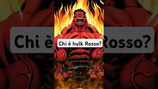 Chi è Hulk Rosso? #marvel #hulk #redhulk