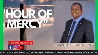 HOUR OF MERCY || GODS AMBASSADORS OUTREACH INTERNATIONAL