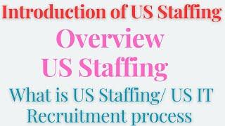 Introduction of US Staffing| What is US Staffing/ US IT Recruitment process