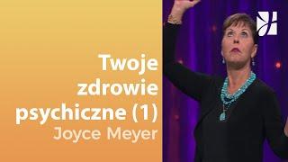 Twoje psychiczne zdrowie (1) | Joyce Meyer | Uzdrowienie duszy