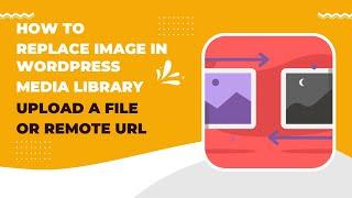 How to Replace an Image in WordPress Media Library via Upload a file or from Remote URL