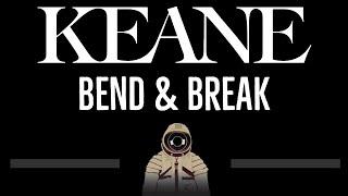 Keane • Bend & Break (CC)  [Karaoke] [Instrumental Lyrics]