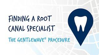 Finding a Root Canal Specialist | The GentleWave® Procedure